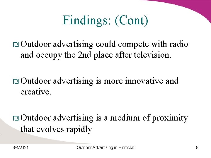 Findings: (Cont) ₪ Outdoor advertising could compete with radio and occupy the 2 nd