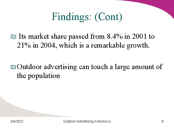 Findings: (Cont) ₪ Its market share passed from 8. 4% in 2001 to 21%