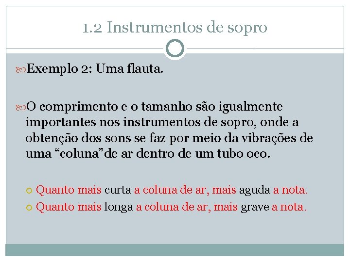 1. 2 Instrumentos de sopro Exemplo 2: Uma flauta. O comprimento e o tamanho