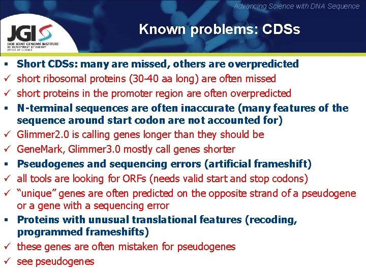 Advancing Science with DNA Sequence Known problems: CDSs § ü ü Short CDSs: many