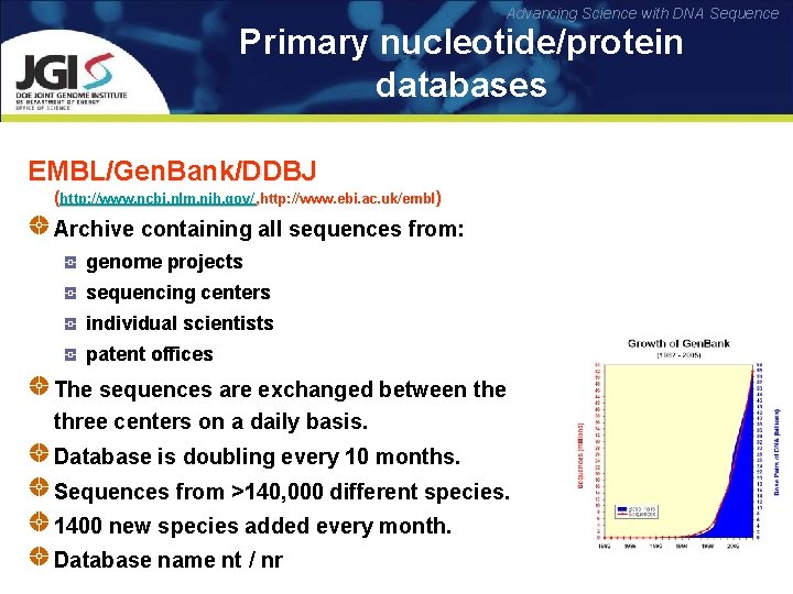 Advancing Science with DNA Sequence Primary nucleotide/protein databases EMBL/Gen. Bank/DDBJ (http: //www. ncbi. nlm.