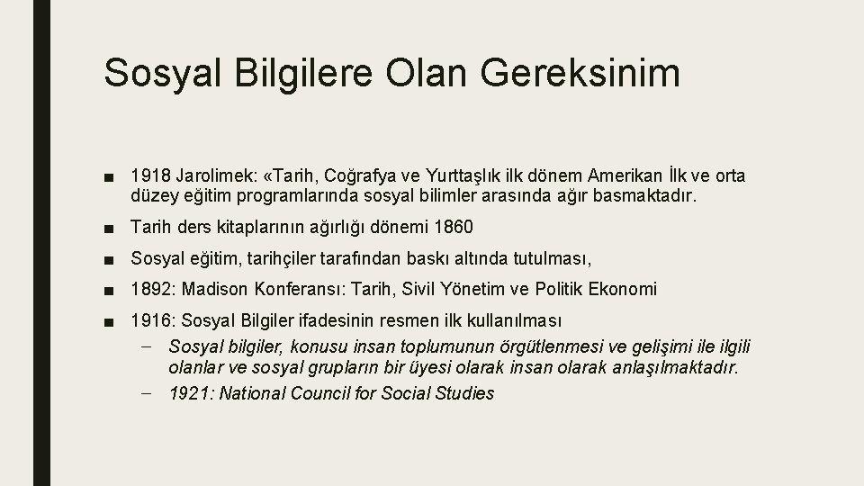 Sosyal Bilgilere Olan Gereksinim ■ 1918 Jarolimek: «Tarih, Coğrafya ve Yurttaşlık ilk dönem Amerikan