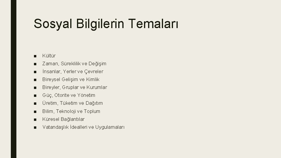 Sosyal Bilgilerin Temaları ■ Kültür ■ Zaman, Süreklilik ve Değişim ■ İnsanlar, Yerler ve