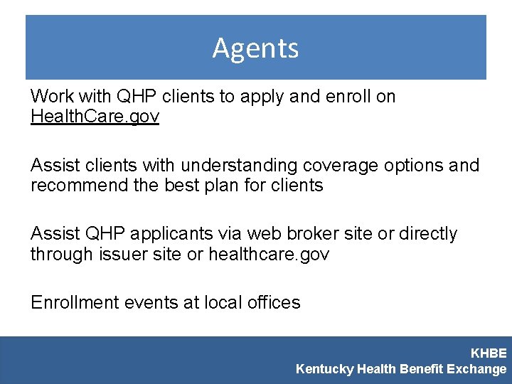 Agents Work with QHP clients to apply and enroll on Health. Care. gov Assist