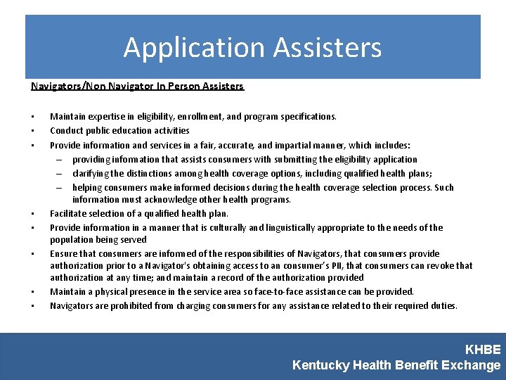 Application Assisters Navigators/Non Navigator In Person Assisters • • Maintain expertise in eligibility, enrollment,