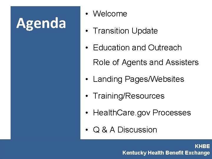  Agenda • Welcome • Transition Update • Education and Outreach Role of Agents
