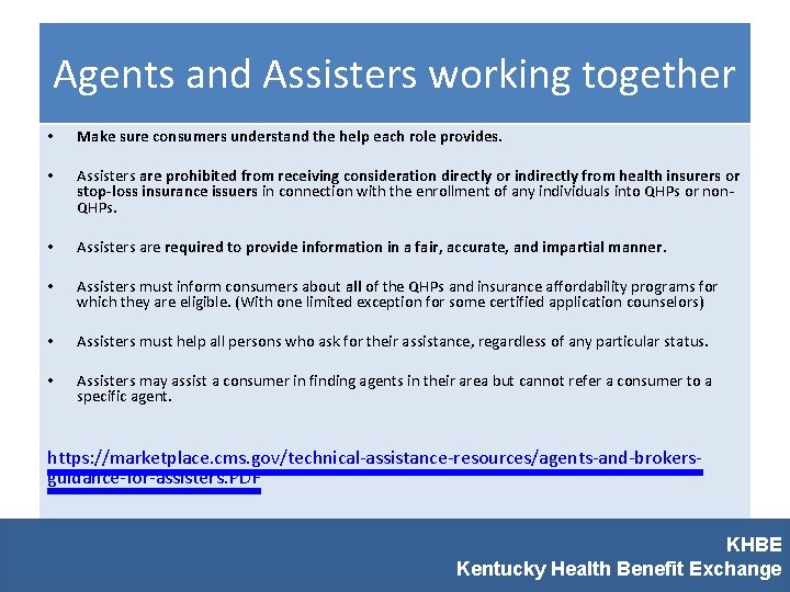 Agents and Assisters working together • Make sure consumers understand the help each role