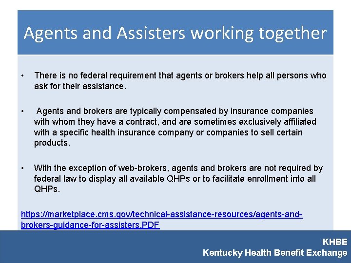 Agents and Assisters working together • There is no federal requirement that agents or