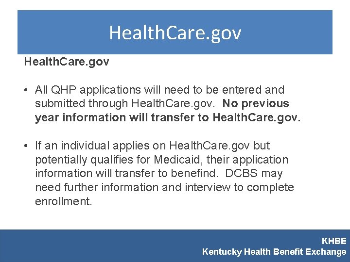 Health. Care. gov • All QHP applications will need to be entered and submitted