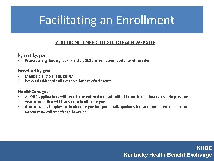 Facilitating an Enrollment YOU DO NOT NEED TO GO TO EACH WEBSITE kynect. ky.
