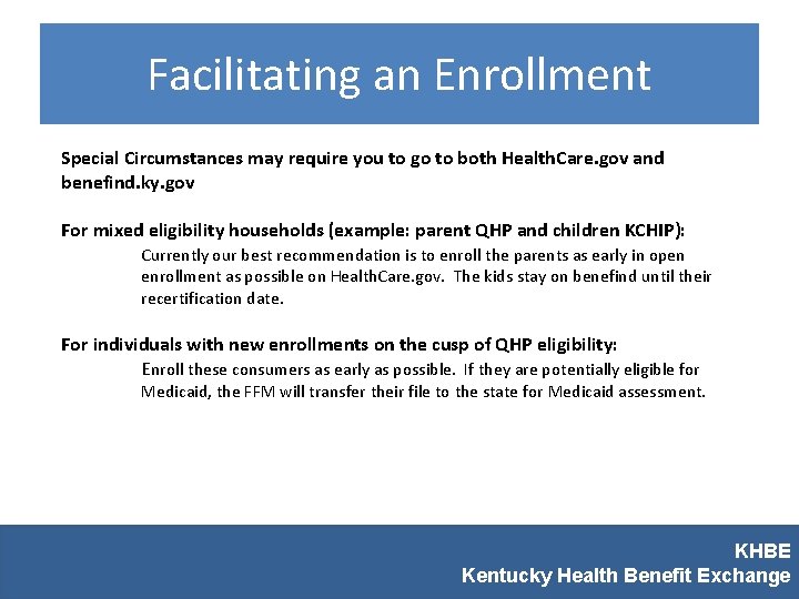 Facilitating an Enrollment Special Circumstances may require you to go to both Health. Care.