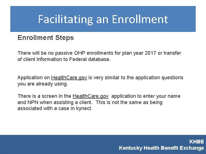 Facilitating an Enrollment Steps There will be no passive QHP enrollments for plan year