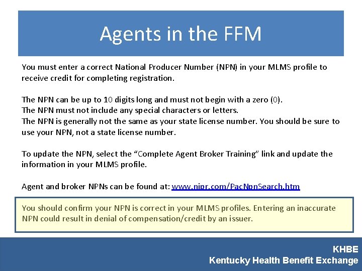 Agents in the FFM You must enter a correct National Producer Number (NPN) in