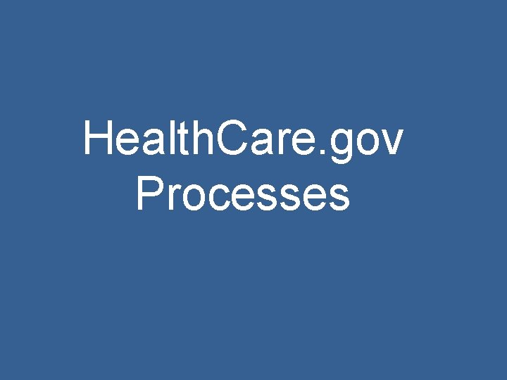 Health. Care. gov Processes 