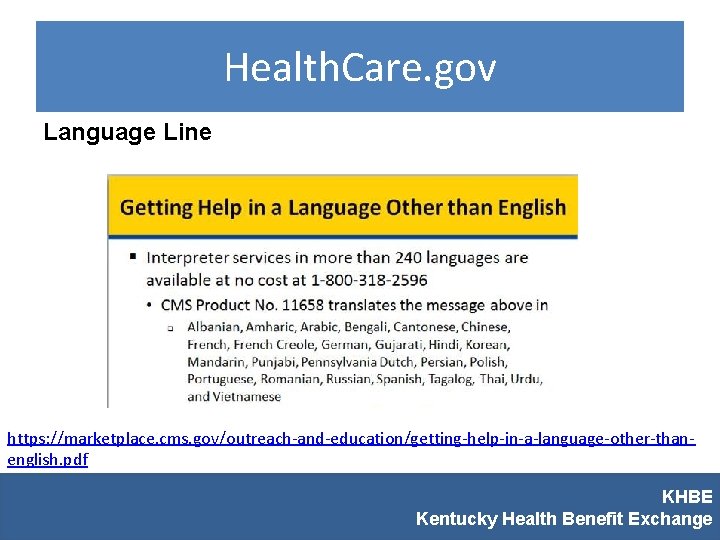 Health. Care. gov Language Line https: //marketplace. cms. gov/outreach-and-education/getting-help-in-a-language-other-thanenglish. pdf KHBE Kentucky Health Benefit