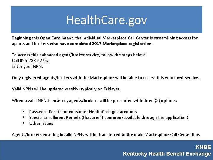 Health. Care. gov Beginning this Open Enrollment, the Individual Marketplace Call Center is streamlining