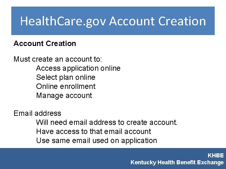 Health. Care. gov Account Creation Must create an account to: Access application online Select