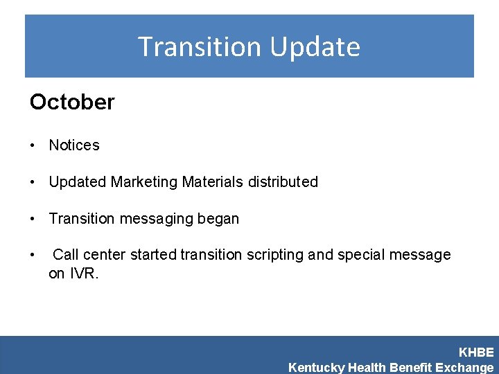 Transition Update October • Notices • Updated Marketing Materials distributed • Transition messaging began