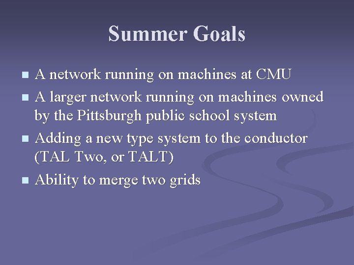 Summer Goals A network running on machines at CMU n A larger network running