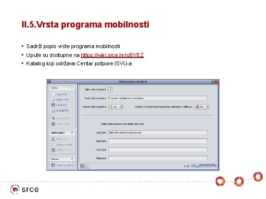II. 5. Vrsta programa mobilnosti • Sadrži popis vrste programa mobilnosti • Upute su