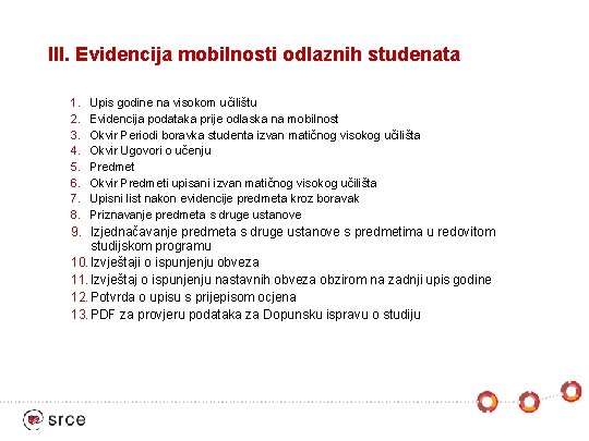 III. Evidencija mobilnosti odlaznih studenata 1. 2. 3. 4. 5. 6. 7. 8. Upis