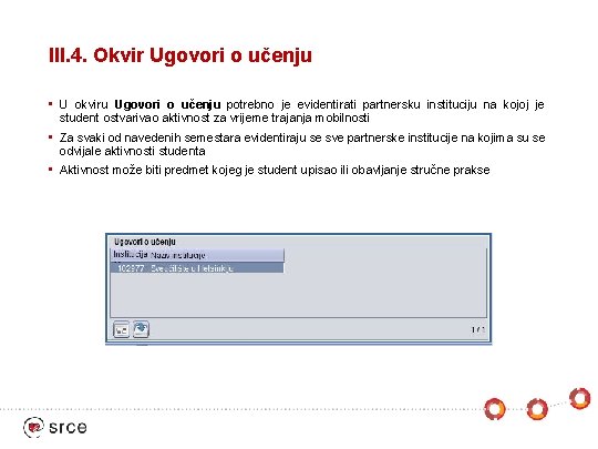 III. 4. Okvir Ugovori o učenju • U okviru Ugovori o učenju potrebno je
