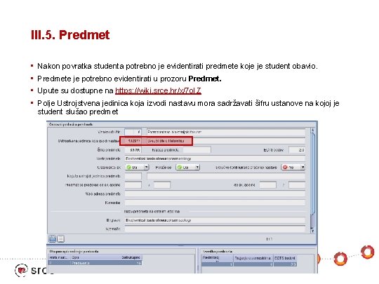 III. 5. Predmet • Nakon povratka studenta potrebno je evidentirati predmete koje je student