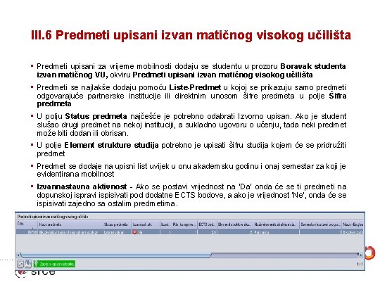 III. 6 Predmeti upisani izvan matičnog visokog učilišta • Predmeti upisani za vrijeme mobilnosti