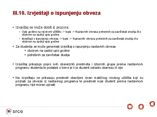 III. 10. Izvještaji o ispunjenju obveza • Izvještaj se može dobiti iz prozora: •