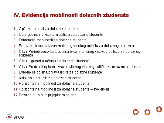IV. Evidencija mobilnosti dolaznih studenata 1. 2. 3. 4. 5. Općeniti podaci za dolazne