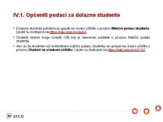 IV. 1. Općeniti podaci za dolazne studente • Dolazne studente potrebno je upisati na