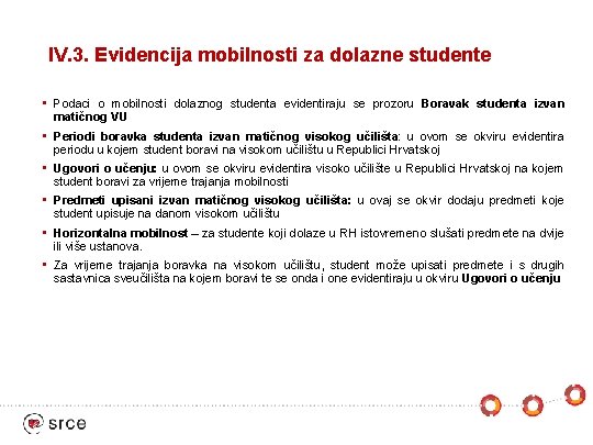 IV. 3. Evidencija mobilnosti za dolazne studente • Podaci o mobilnosti dolaznog studenta evidentiraju