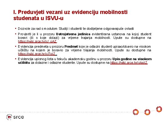 I. Preduvjeti vezani uz evidenciju mobilnosti studenata u ISVU-u • Dozvole za rad s