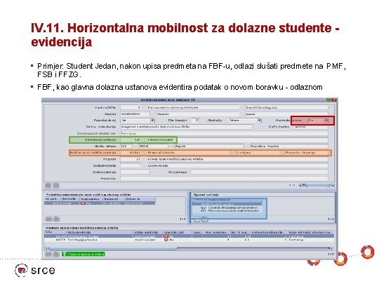 IV. 11. Horizontalna mobilnost za dolazne studente evidencija • Primjer: Student Jedan, nakon upisa