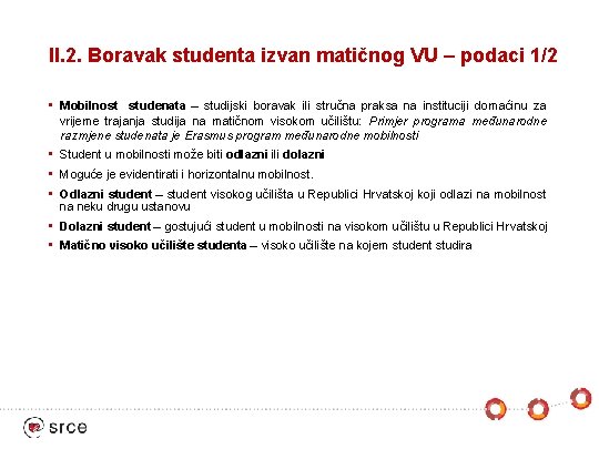 II. 2. Boravak studenta izvan matičnog VU – podaci 1/2 • Mobilnost studenata –