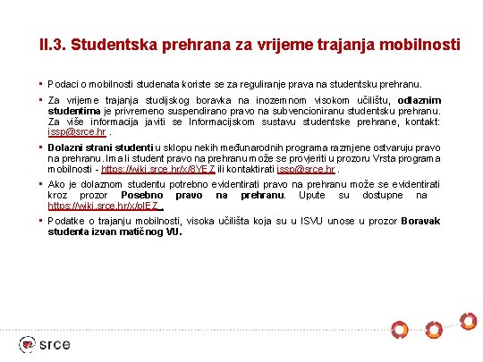 II. 3. Studentska prehrana za vrijeme trajanja mobilnosti • Podaci o mobilnosti studenata koriste
