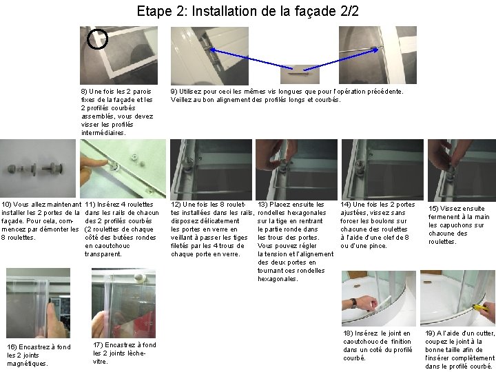 Etape 2: Installation de la façade 2/2 8) Une fois les 2 parois fixes