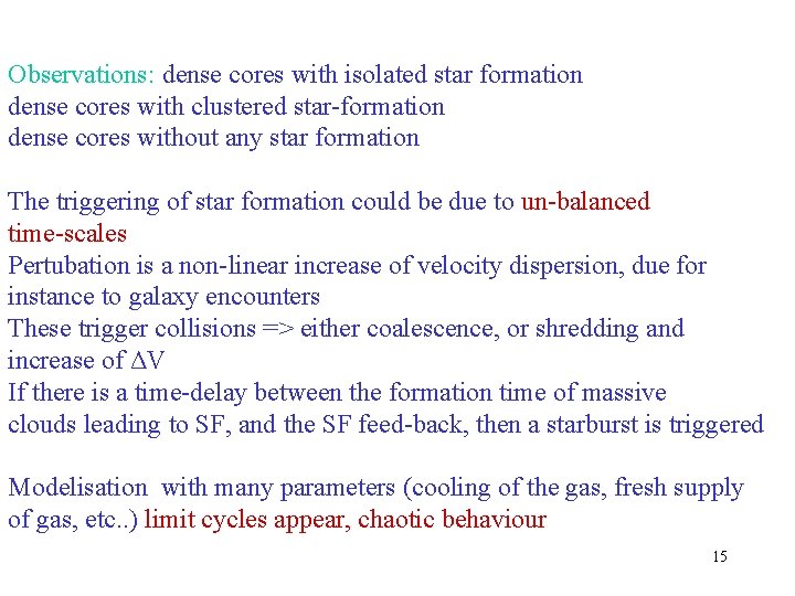 Observations: dense cores with isolated star formation dense cores with clustered star-formation dense cores