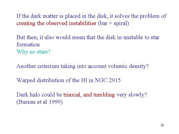 If the dark matter is placed in the disk, it solves the problem of