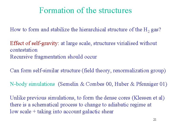Formation of the structures How to form and stabilize the hierarchical structure of the
