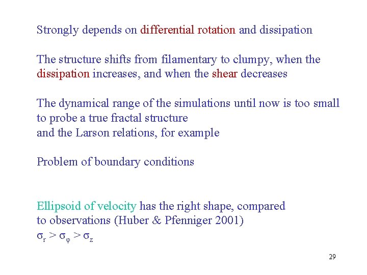 Strongly depends on differential rotation and dissipation The structure shifts from filamentary to clumpy,