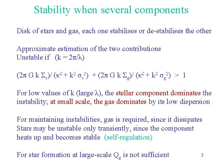 Stability when several components Disk of stars and gas, each one stabilises or de-stabilises