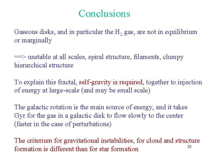 Conclusions Gaseous disks, and in particular the H 2 gas, are not in equilibrium