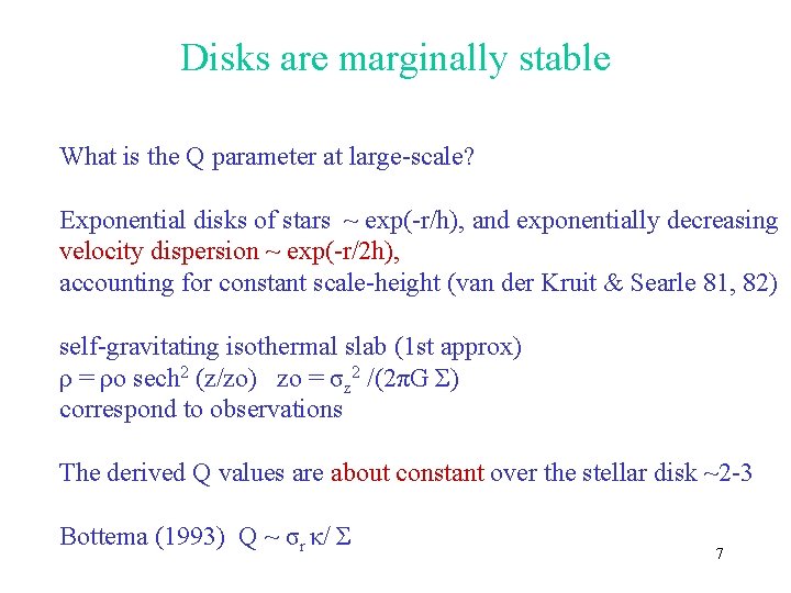 Disks are marginally stable What is the Q parameter at large-scale? Exponential disks of