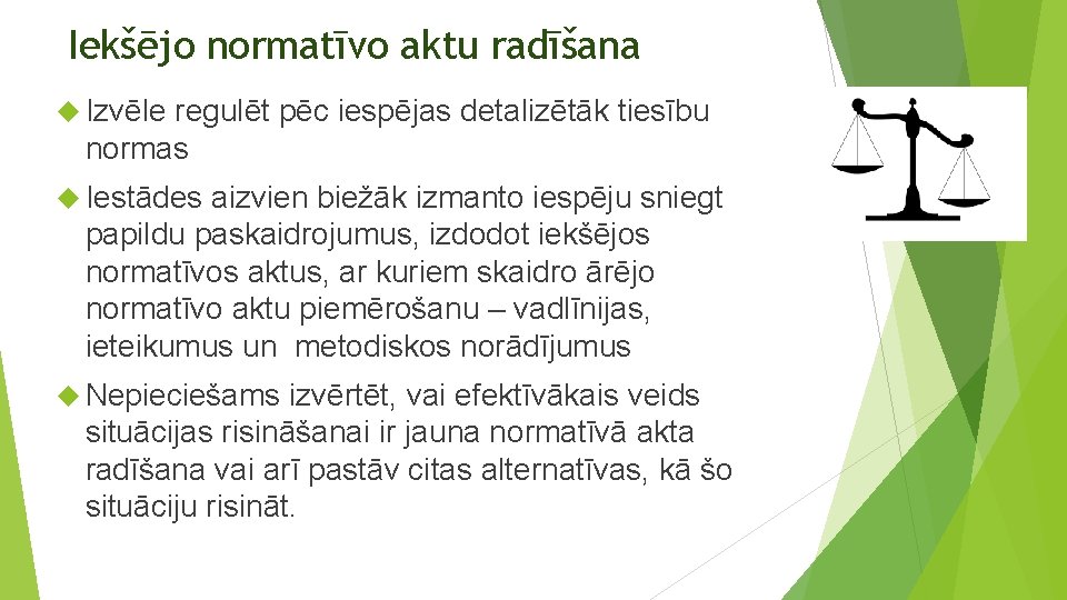 Iekšējo normatīvo aktu radīšana Izvēle regulēt pēc iespējas detalizētāk tiesību normas Iestādes aizvien biežāk