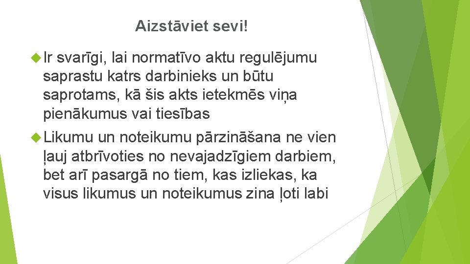 Aizstāviet sevi! Ir svarīgi, lai normatīvo aktu regulējumu saprastu katrs darbinieks un būtu saprotams,