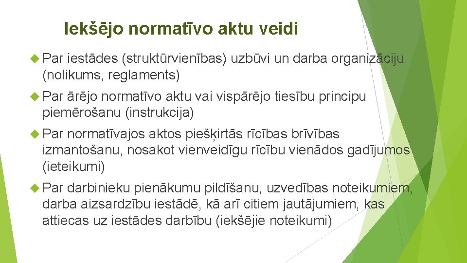 Iekšējo normatīvo aktu veidi Par iestādes (struktūrvienības) uzbūvi un darba organizāciju (nolikums, reglaments) Par