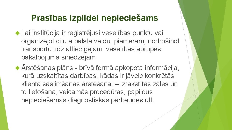 Prasības izpildei nepieciešams Lai institūcija ir reģistrējusi veselības punktu vai organizējot citu atbalsta veidu,