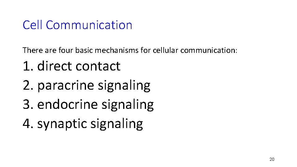 Cell Communication There are four basic mechanisms for cellular communication: 1. direct contact 2.
