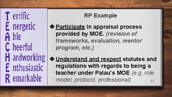 RP Example u Participate in appraisal process provided by MOE. (revision of frameworks, evaluation,